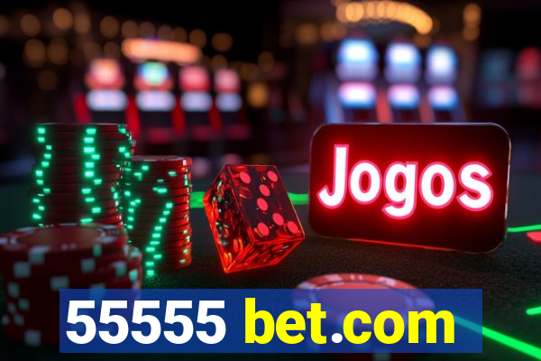 55555 bet.com